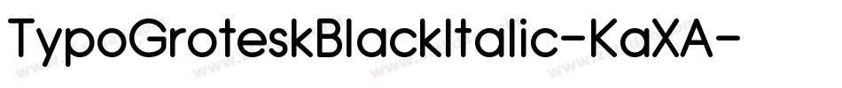 TypoGroteskBlackItalic-KaXA字体转换 TypoGroteskBlackItalic-KaXA字体转换