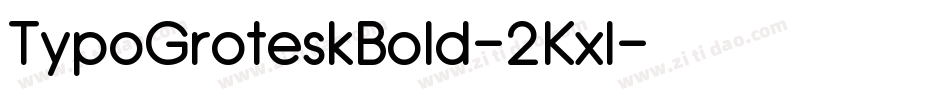 TypoGroteskBold-2Kxl字体转换 TypoGroteskBold-2Kxl字体转换