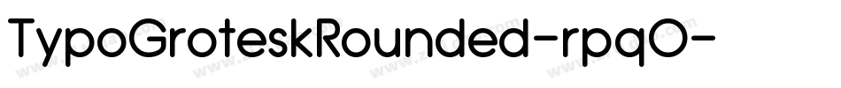 TypoGroteskRounded-rpqO字体转换 TypoGroteskRounded-rpqO字体转换
