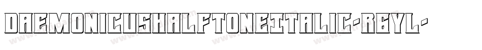 DaemonicusHalftoneItalic-r6YL字体转换