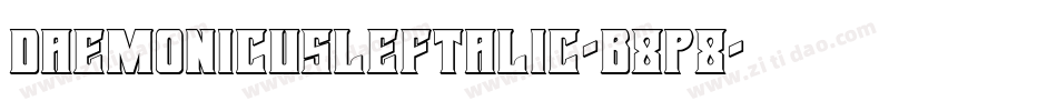 DaemonicusLeftalic-B8p8字体转换
