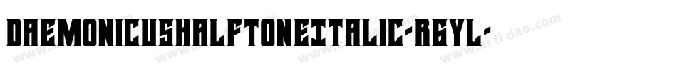 DaemonicusHalftoneItalic-r6YL字体转换