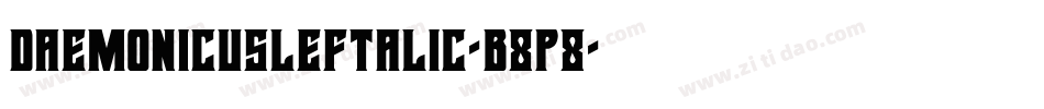 DaemonicusLeftalic-B8p8字体转换