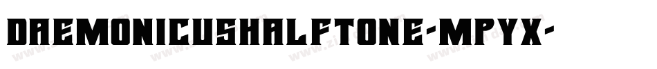 DaemonicusHalftone-MPyx字体转换