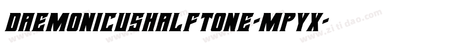 DaemonicusHalftone-MPyx字体转换