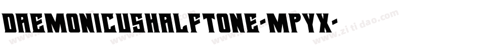 DaemonicusHalftone-MPyx字体转换