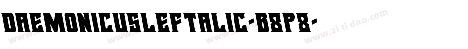 DaemonicusLeftalic-B8p8字体转换