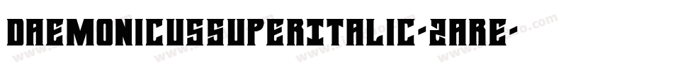 DaemonicusSuperItalic-2are字体转换