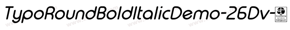 TypoRoundBoldItalicDemo-26Dv字体转换 TypoRoundBoldItalicDemo-26Dv字体转换