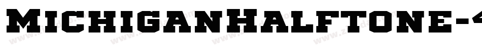 MichiganHalftone-4Ae6字体转换
