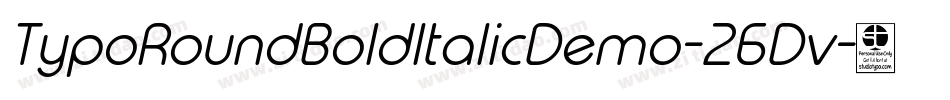 TypoRoundBoldItalicDemo-26Dv字体转换 TypoRoundBoldItalicDemo-26Dv字体转换