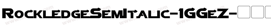 RockledgeSemItalic-1GGeZ字体转换 RockledgeSemItalic-1GGeZ字体转换