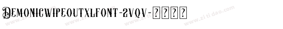 Demonicwipeoutxlfont-2vqv字体转换