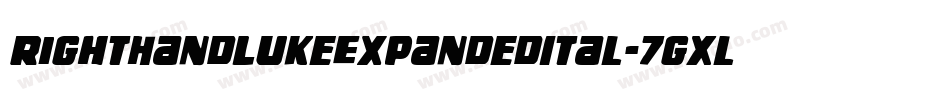 RightHandLukeExpandedItal-7gXl字体转换 RightHandLukeExpandedItal-7gXl字体转换