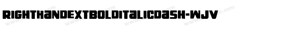 RightHandExtbolditalicdash-WjvG字体转换 RightHandExtbolditalicdash-WjvG字体转换
