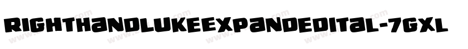 RightHandLukeExpandedItal-7gXl字体转换 RightHandLukeExpandedItal-7gXl字体转换