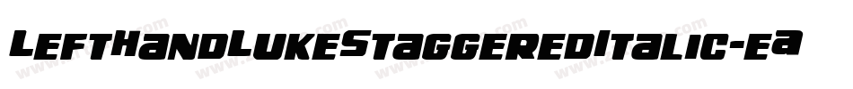 LeftHandLukeStaggeredItalic-eAvx字体转换 LeftHandLukeStaggeredItalic-eAvx字体转换