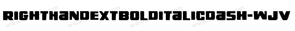 RightHandExtbolditalicdash-WjvG字体转换 RightHandExtbolditalicdash-WjvG字体转换