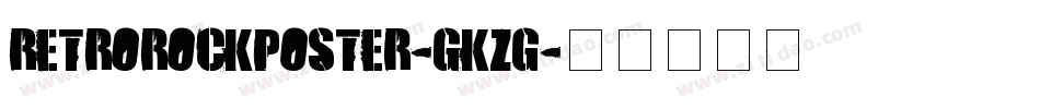 RetroRockPoster-GKZG字体转换