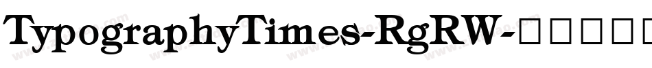 TypographyTimes-RgRW字体转换 TypographyTimes-RgRW字体转换
