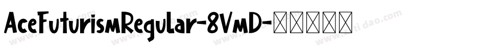 AceFuturismRegular-8VmD字体转换