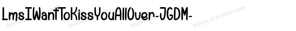 LmsIWantToKissYouAllOver-JGDM字体转换