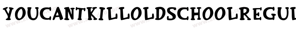 YouCantKillOldSchoolRegular-Gwrm字体转换