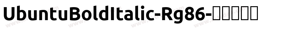 UbuntuBoldItalic-Rg86字体转换 UbuntuBoldItalic-Rg86字体转换