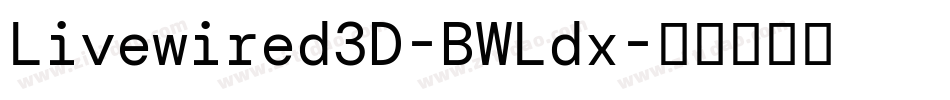 Livewired3D-BWLdx字体转换