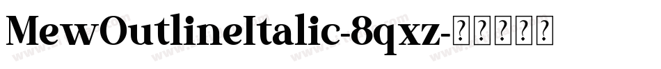 MewOutlineItalic-8qxz字体转换