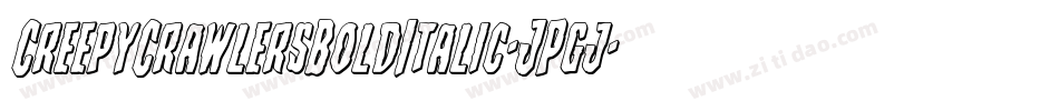 CreepyCrawlersBoldItalic-JPgj字体转换