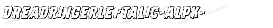 DreadRingerLeftalic-alpK字体转换