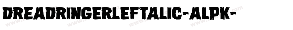DreadRingerLeftalic-alpK字体转换