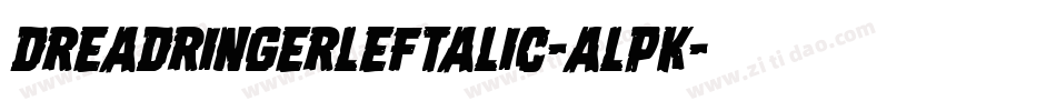 DreadRingerLeftalic-alpK字体转换