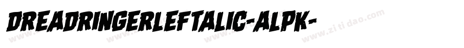 DreadRingerLeftalic-alpK字体转换