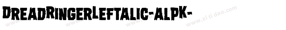 DreadRingerLeftalic-alpK字体转换