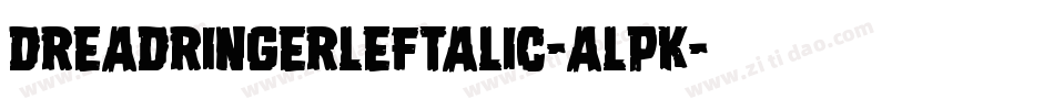 DreadRingerLeftalic-alpK字体转换