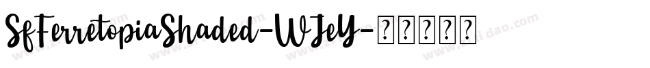 SfFerretopiaShaded-WJeY字体转换 SfFerretopiaShaded-WJeY字体转换
