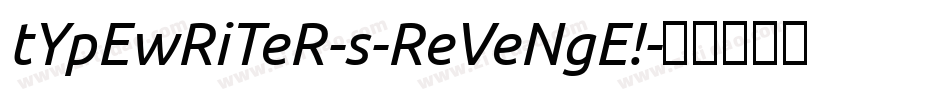 tYpEwRiTeR-s-ReVeNgE!字体转换