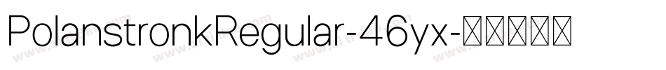 PolanstronkRegular-46yx字体转换