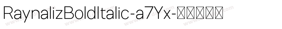 RaynalizBoldItalic-a7Yx字体转换