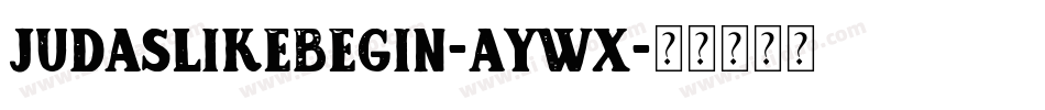 Judaslikebegin-aywx字体转换