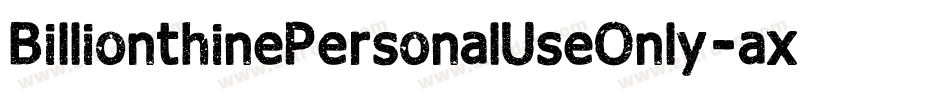 BillionthinePersonalUseOnly-axByE字体转换