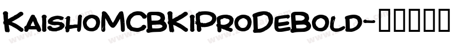 KaishoMCBKiProDeBold字体转换