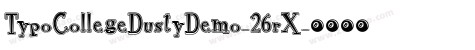 TypoCollegeDustyDemo-26rX字体转换 TypoCollegeDustyDemo-26rX字体转换