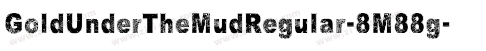 GoldUnderTheMudRegular-8M88g字体转换