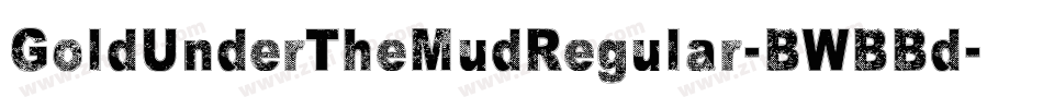 GoldUnderTheMudRegular-BWBBd字体转换