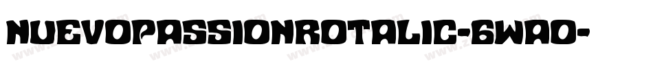 NuevoPassionRotalic-6Wao字体转换 NuevoPassionRotalic-6Wao字体转换