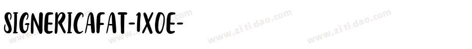 SignericaFat-1XOe字体转换 SignericaFat-1XOe字体转换