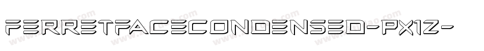 FerretFaceCondensed-pX1Z字体转换 FerretFaceCondensed-pX1Z字体转换